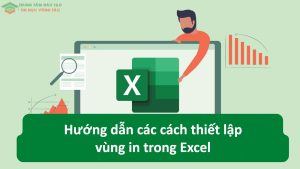 Các cách thiết lập vùng in trong excel