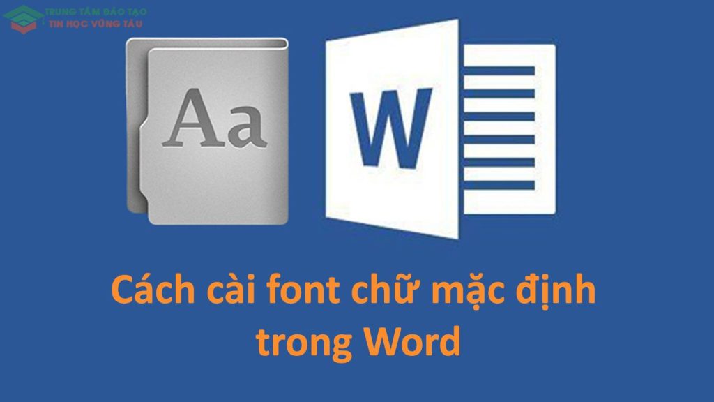 Cách cài font chữ mặc định trong Word