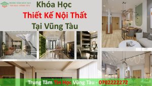 Khóa Học Thiết Kế Nội Thất Tại Vũng Tàu