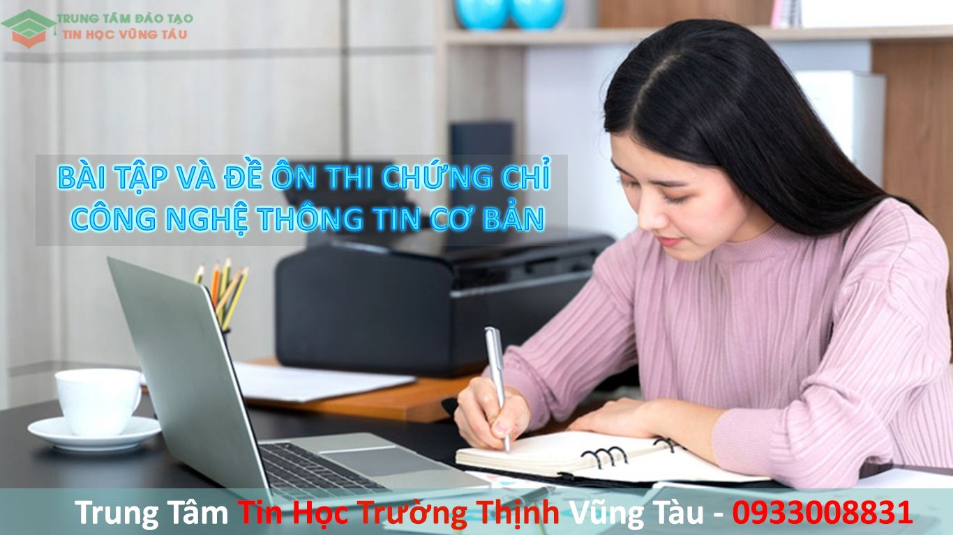 Đề thi chứng chỉ công nghệ thông tin cơ bản tin học trường thịnh Vũng Tàu